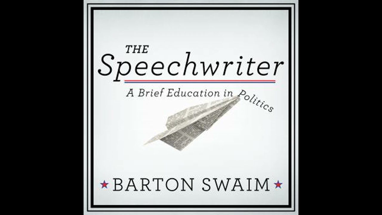 Speechwriter: A Brief Education in Politics - Barton Swaim