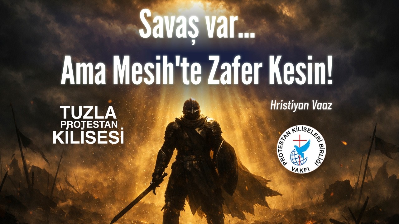 Savaş var... Ama Mesih'te Zafer Kesin! | Hristiyan Vaaz