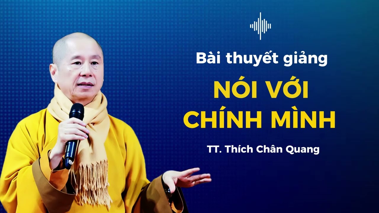 NÓI VỚI CHÍNH MÌNH  | TT. Thích Chân Quang