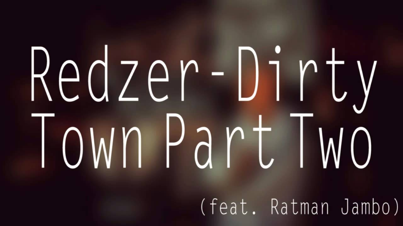 Redzer - Dirty Town Pt. 2 (feat. Ratman & Jambo)