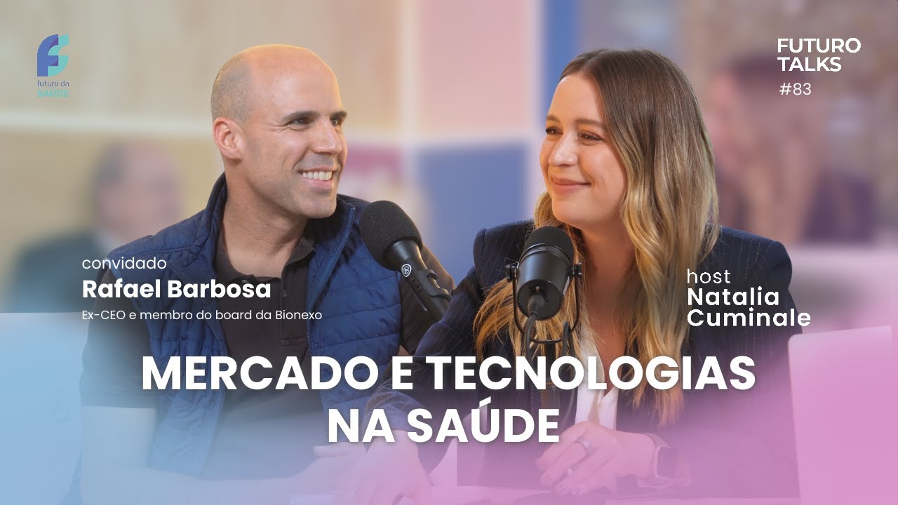 Mercado e tecnologias de saúde no Brasil [Rafael Barbosa, ex-CEO da Bionexo] – Futuro Talks #83