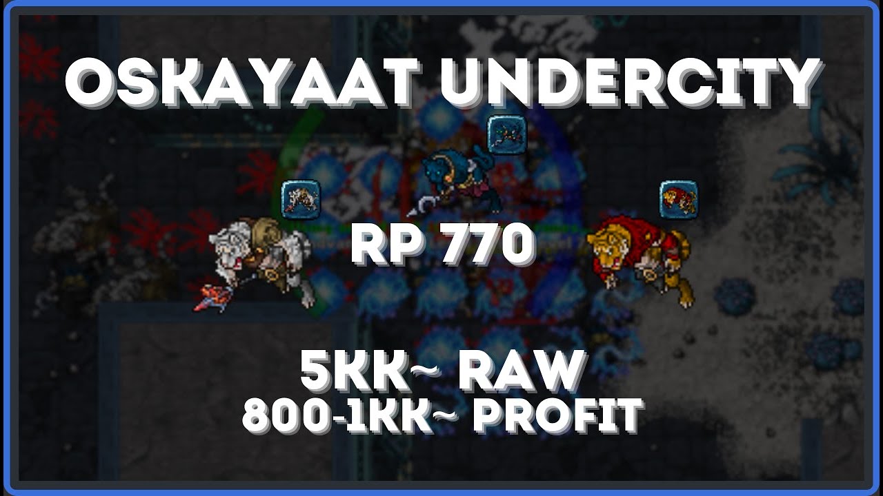 Tibia - RP 770 - Oskayaat Undercity - 5kk~ Raw & 800-1kk~ Profit | #tibia