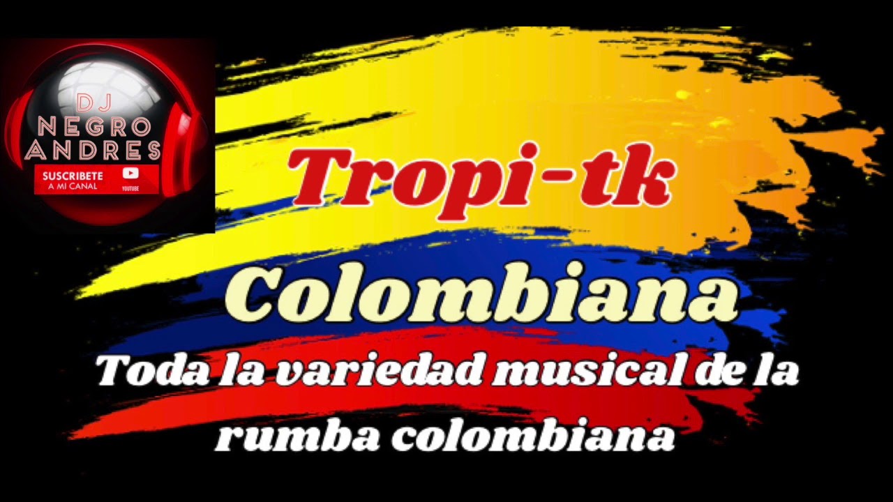 TROPI-TK COLOMBIANA VOL 10 DJ NEGRO ANDRES