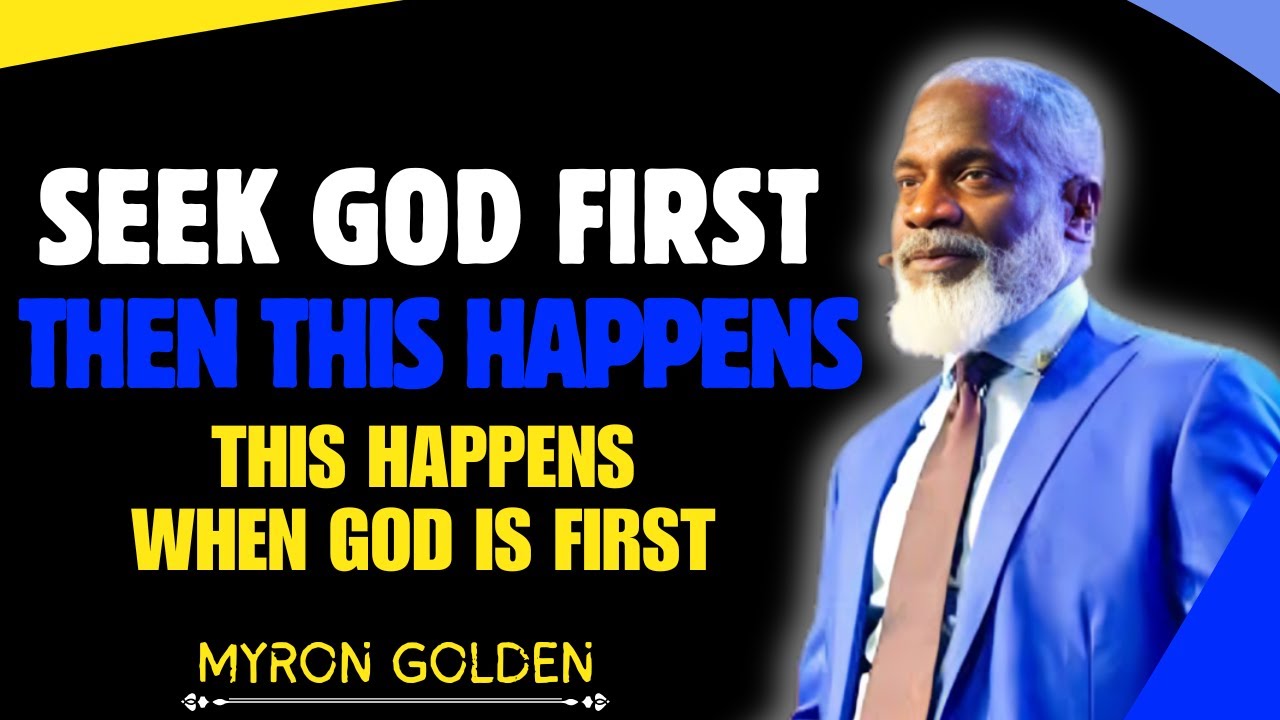 MYRON GOLDEN || What Happens When You Seek The Kingdom Of God First || BEST ADVICE