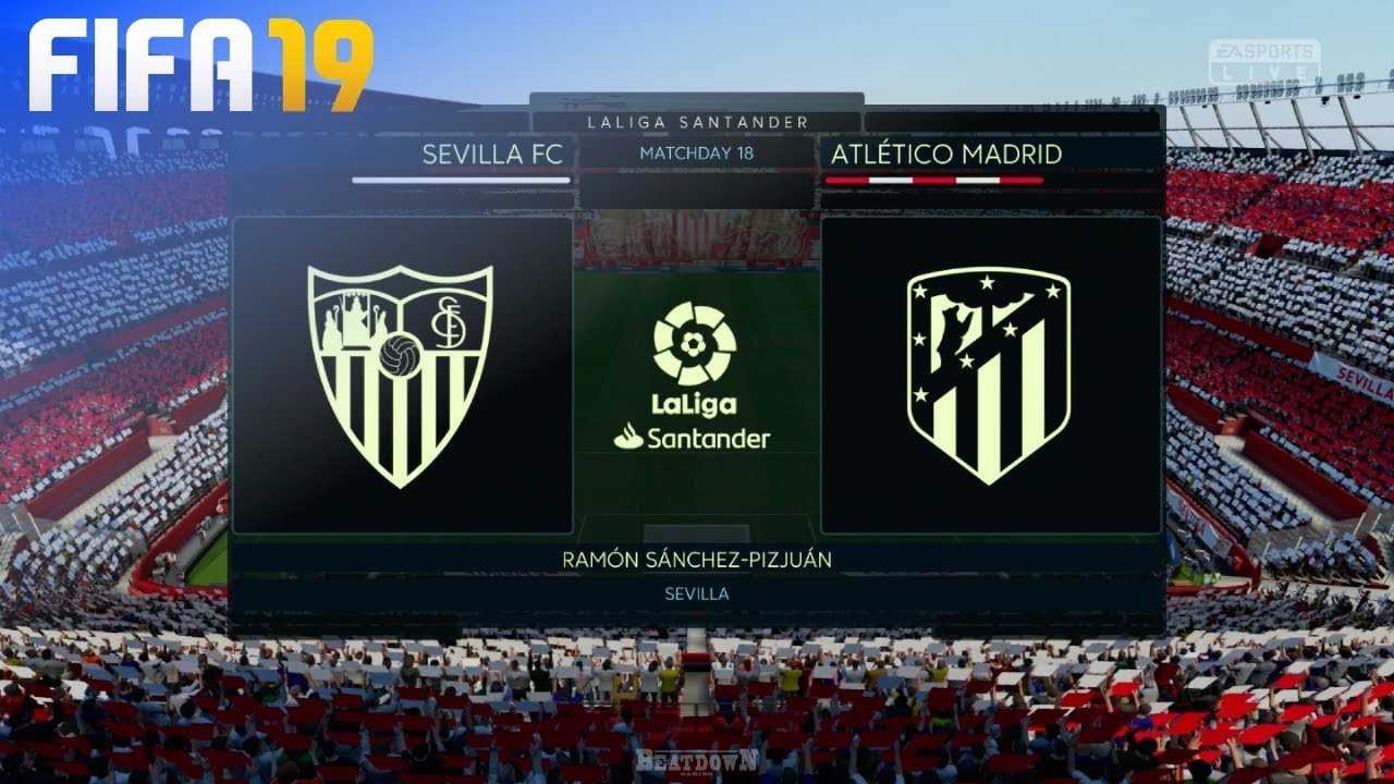FIFA 19 - Sevilla FC vs. Atl&eacute;tico Madrid @ Ram&oacute;n S&aacute;nchez-Pizju&aacute;n