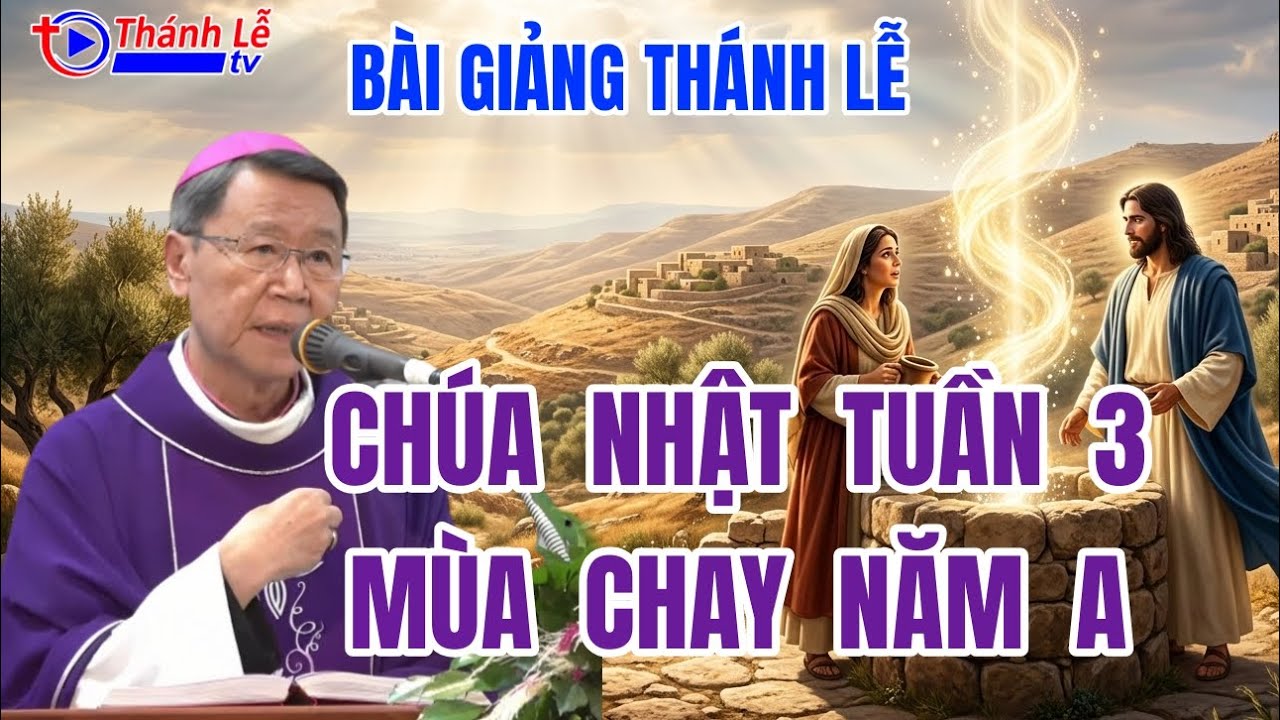 Bài Giảng Thánh Lễ Chúa Nhật Tuần 3 Mùa Chay Năm A Đức Cha Phêrô Nguyễn Văn Khảm