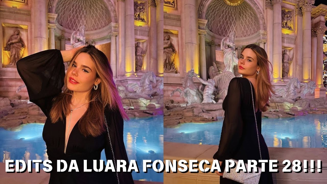 EDITS DA LUARA FONSECA PARTE 28!!!