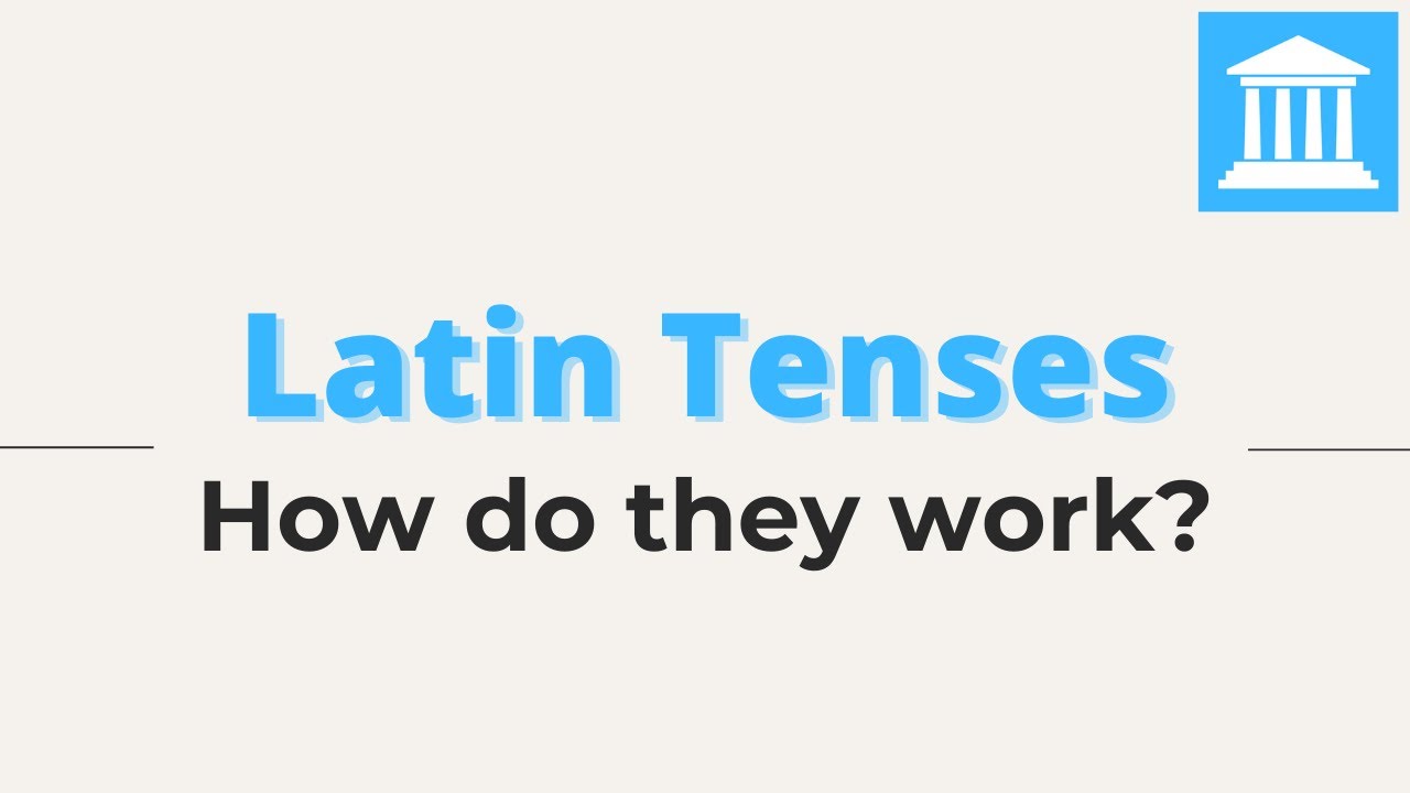 How do Latin Tenses work?