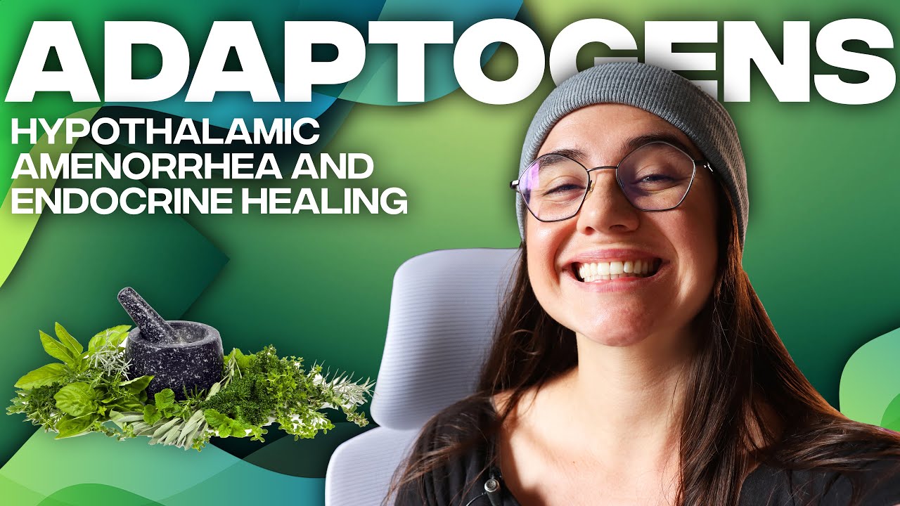 Adaptogens for Hypothalamic Amenorrhea and Endocrine Healing