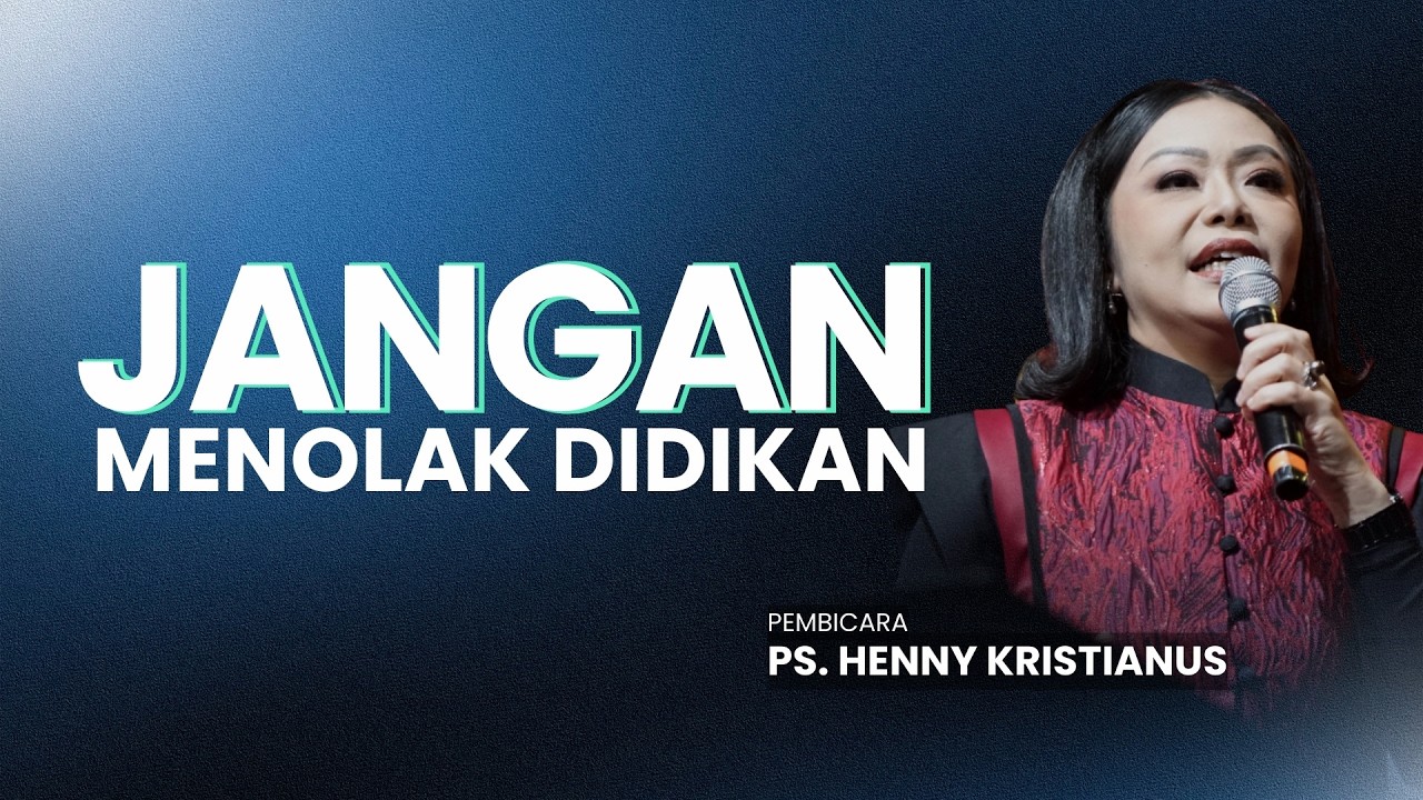 JANGAN MENOLAK DIDIKAN! - PS. HENNY KRISTIANUS