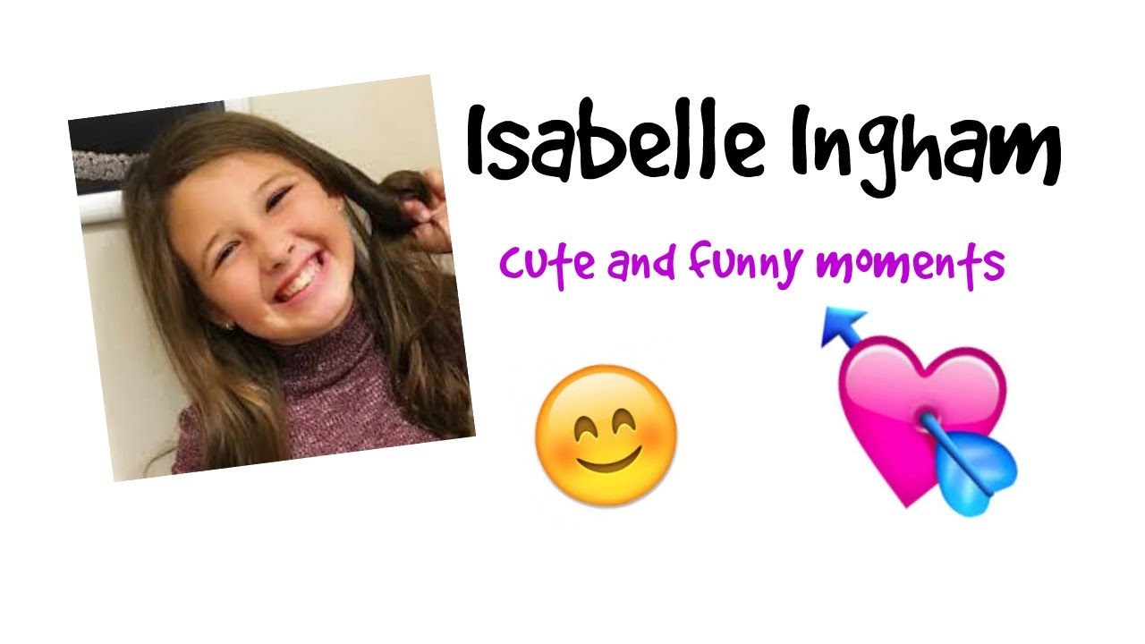 Isabelle Ingham - cute and funny moments