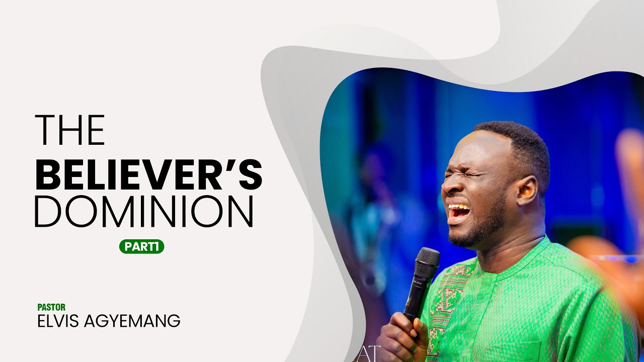 The Believer's Dominion Part 1 || Pastor Elvis || Full Video