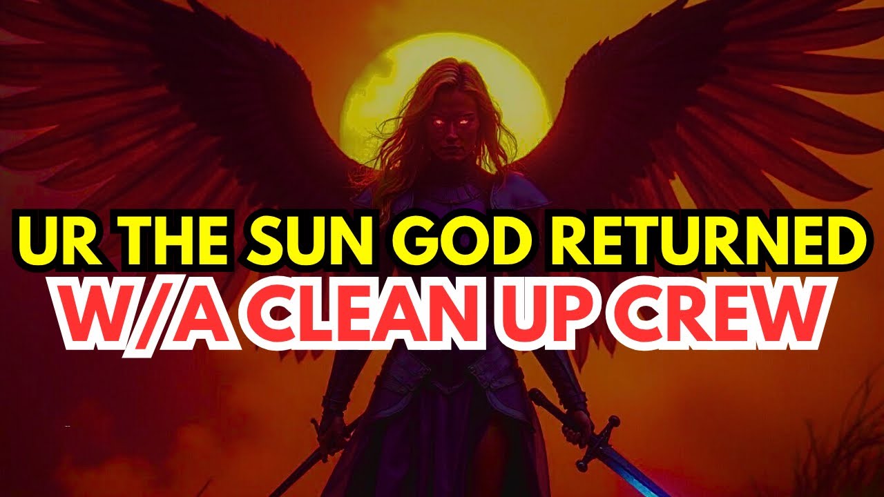 CHOSEN ONE,☀️ YOU ARE THE SUN GOD RA RETURNED AFTER 6,000 YEARS & BROUGHT BACK A CLEAN UP CREW!