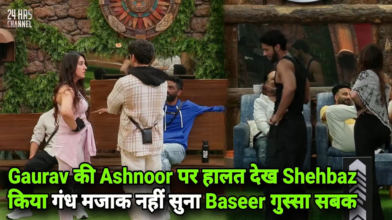Bigg Boss 19 Live Gaurav की Ashnoor पे हालत देख Shehbaz बोला गंध Baseer नहीं सुना गया भड़क सबक