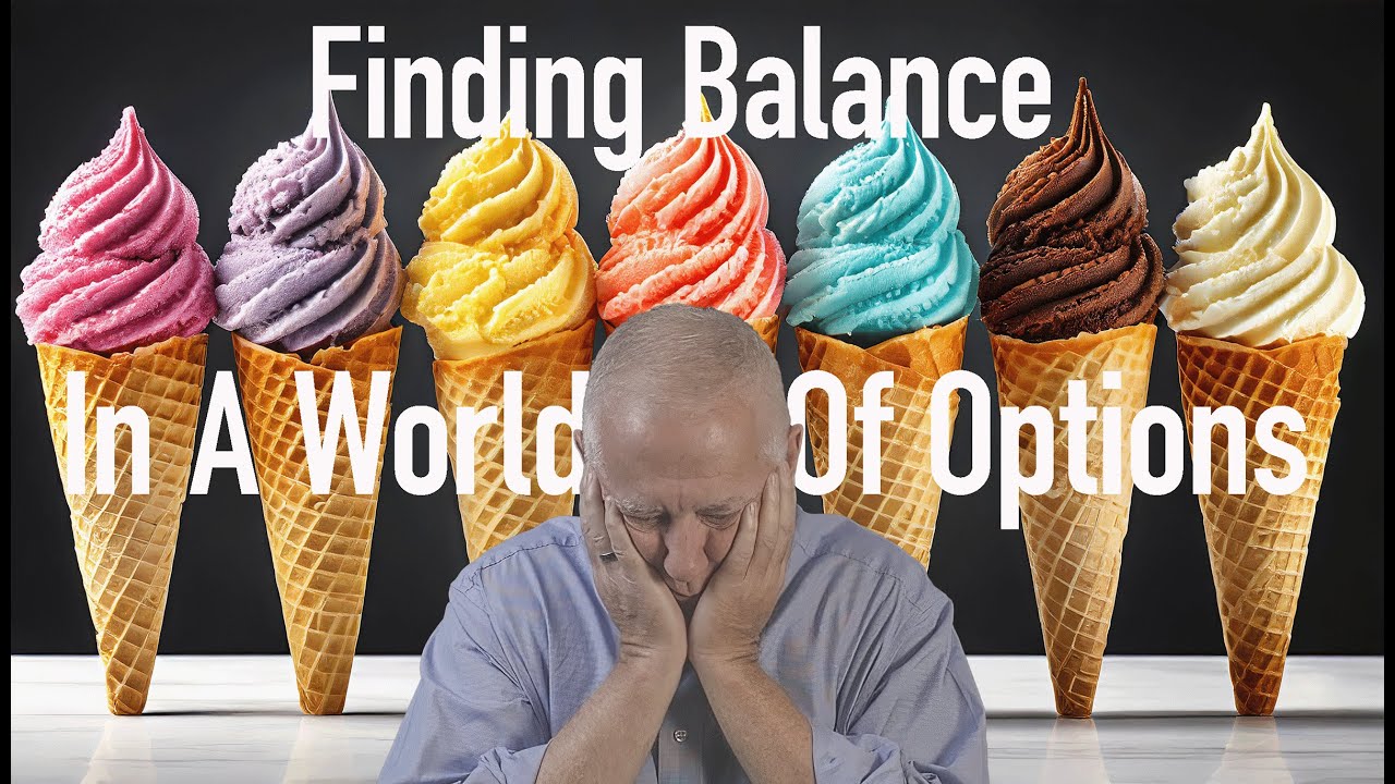 Finding Balance In A World Of Options