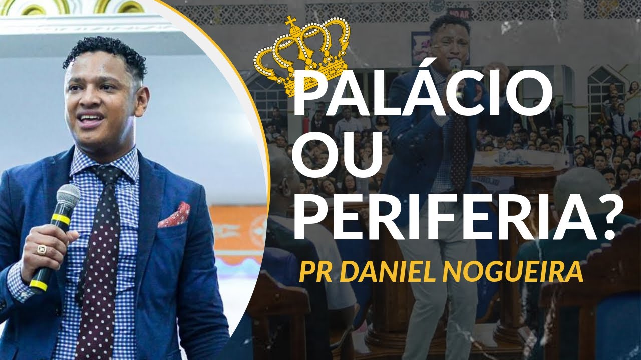 Pr. Daniel Nogueira | Palácio ou Periferia? [Pregação]