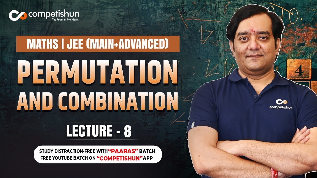 # 8 - Permutation and Combination -Elementary Permutation and Combination,Tie and Gap Method-IIT JEE