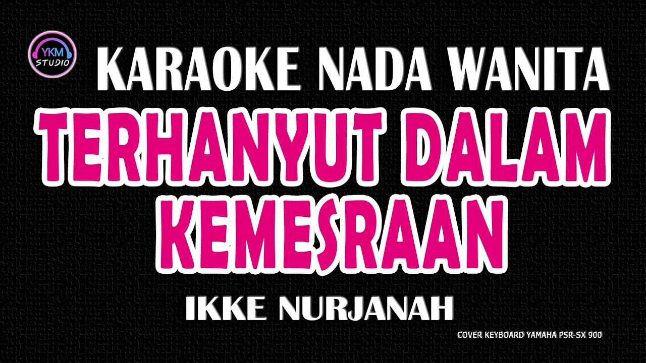 TERHANYUT DALAM KEMESRAAN - Karaoke Dangdut Nada Wanita  - IKKE NURJANAH