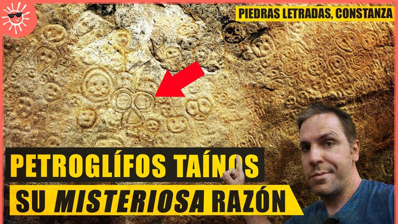 EL SIGNIFICADO DE LOS PETROGLIFOS TAÍNOS — Piedras Letradas, Constanza (República Dominicana)