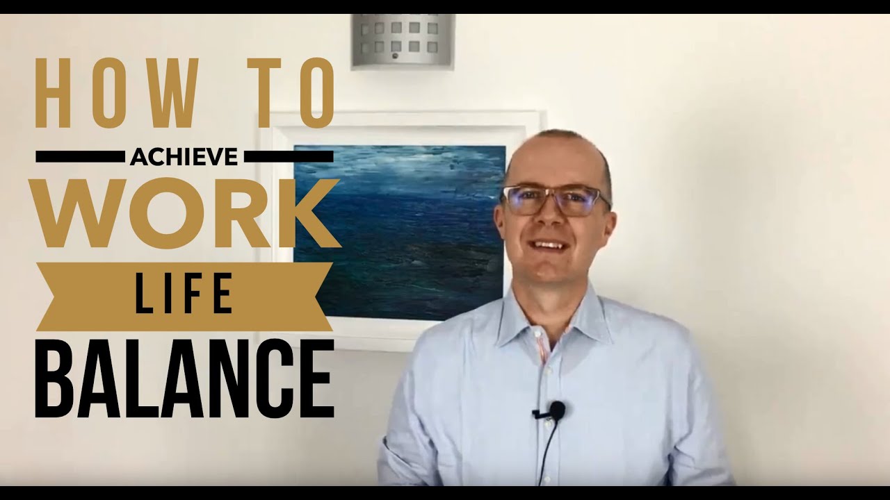 How to achieve work life balance