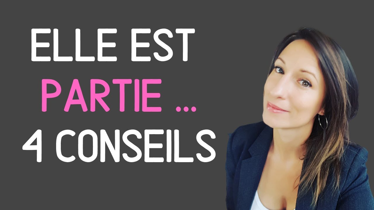 ELLE vous a QUITTÉ ! 4 CONSEILS