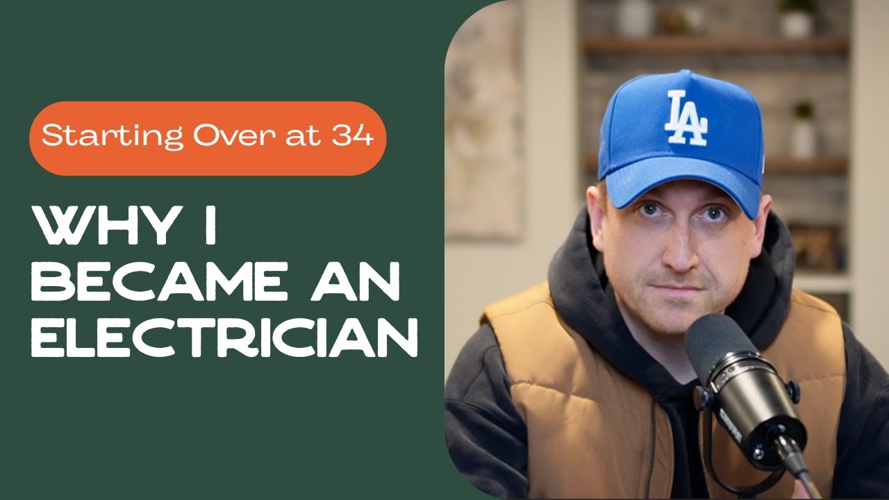 Starting Over At 34, Why I Became an ELECTRICIAN