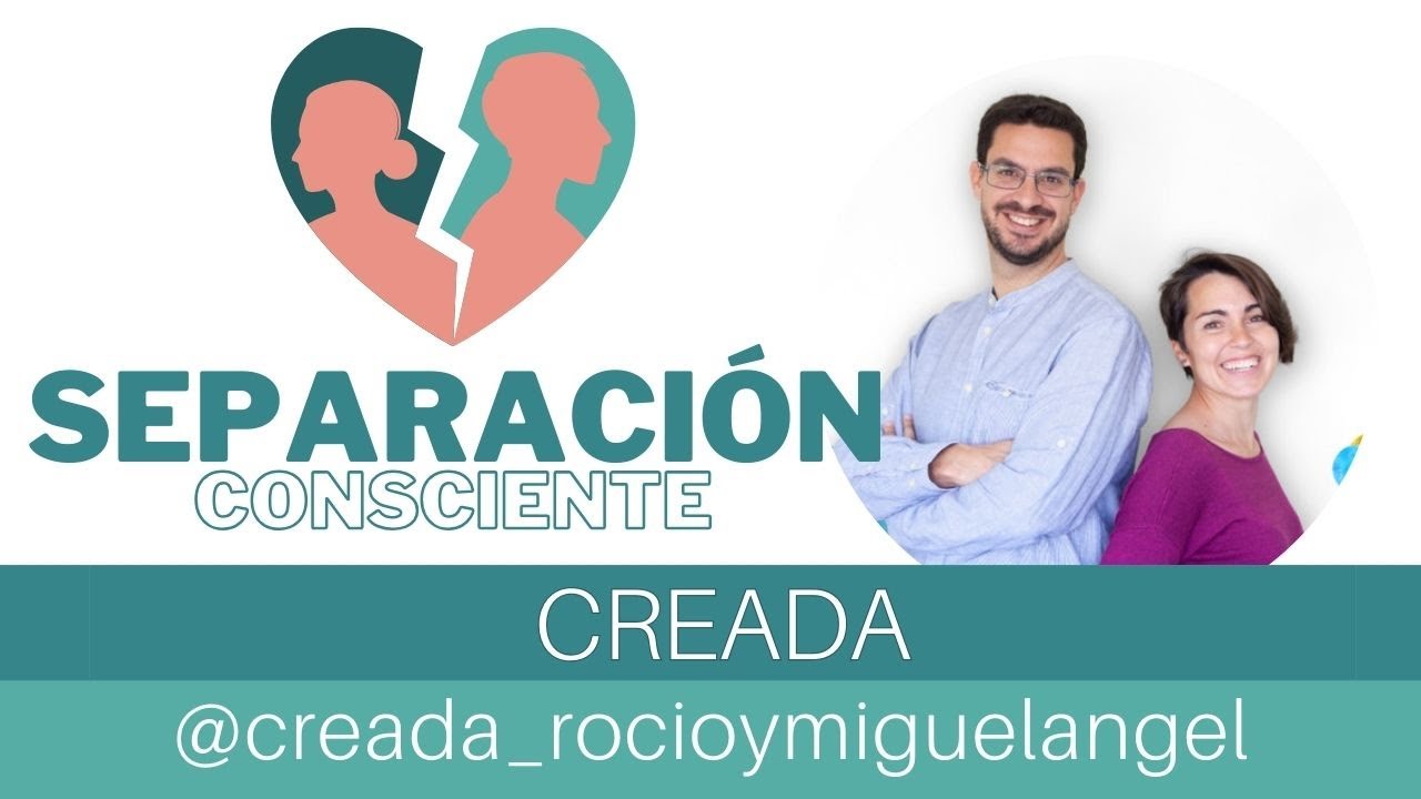 Separación Consciente: Creada - Miguel Ángel y Rocío - Ideas para profes