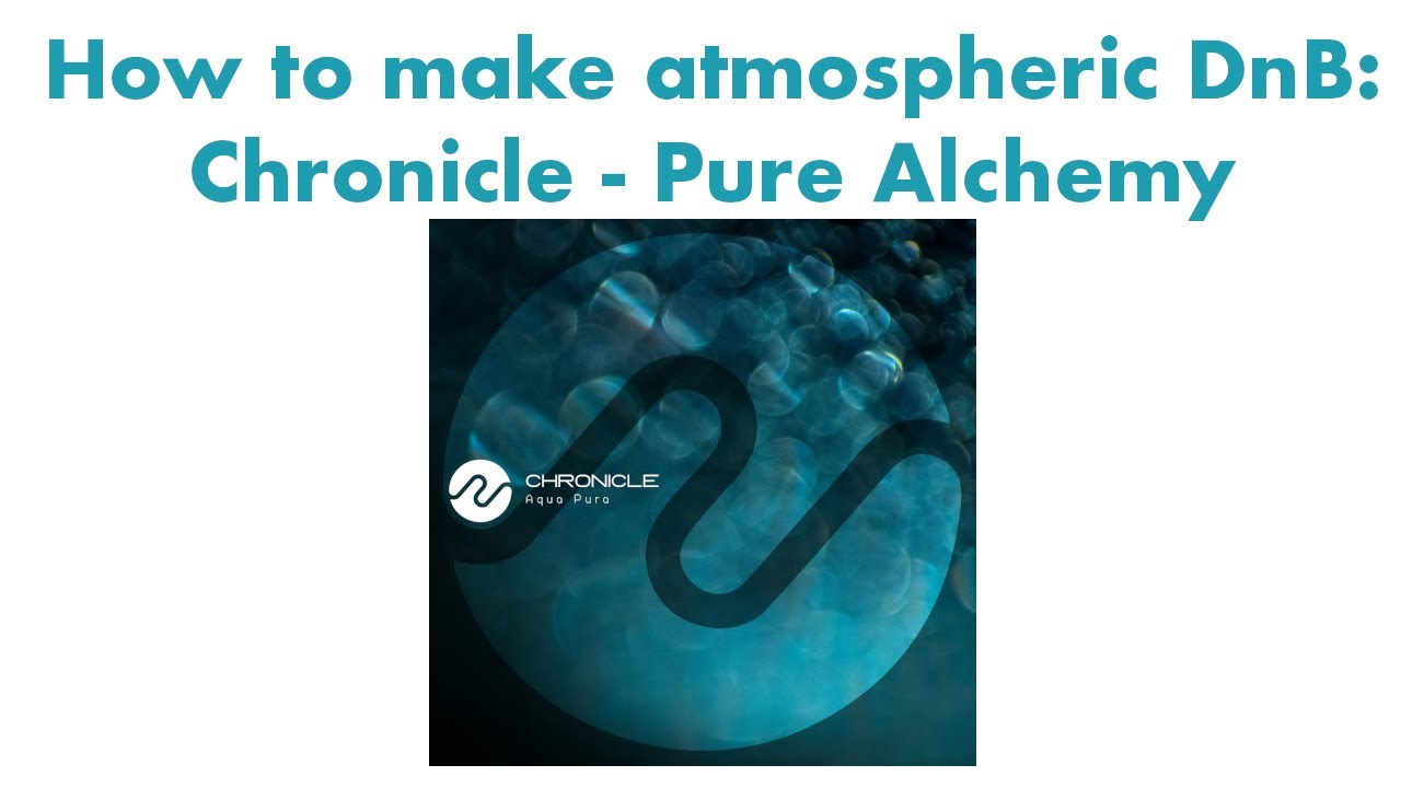 How to make atmospheric DnB: Chronicle - Pure Alchemy
