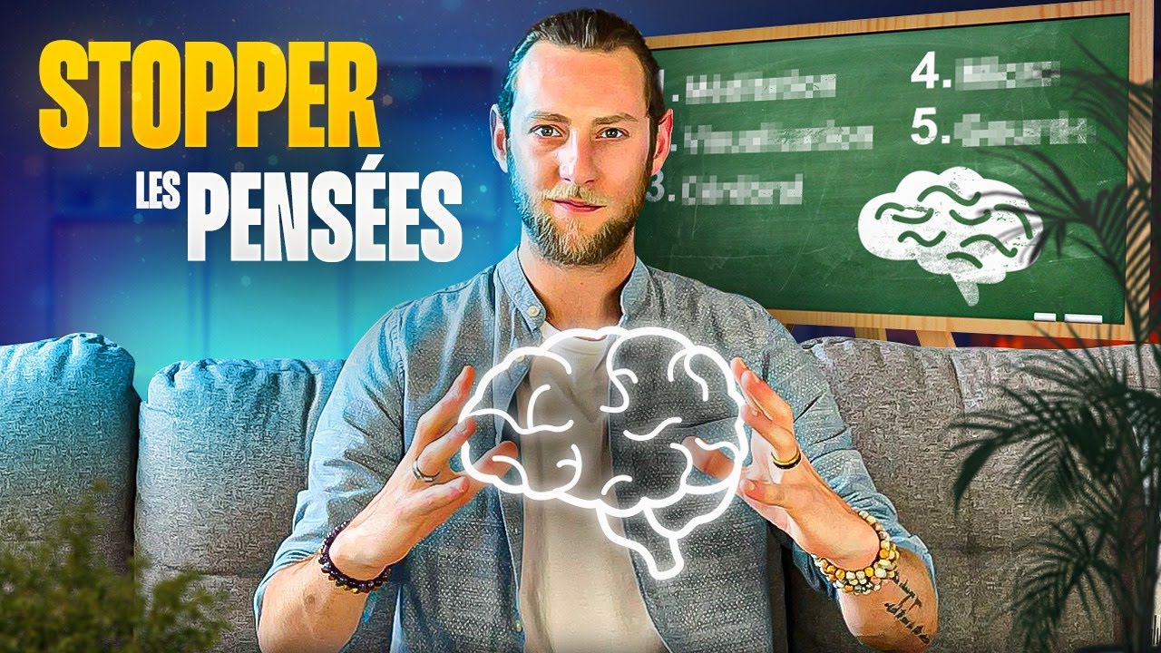MAÎTRISER SON MENTAL EN 5 ÉTAPES (Pensées Négatives, Ruminations, Méditation, Présence)