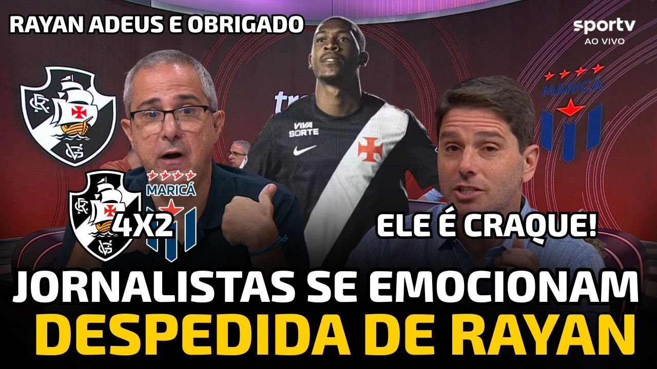 JORNALISTAS SE EMOCIONAM E SE DESPEDE DO RAYAN "SERÁ VENDIDO" E RASGA ELOGIOS | VASCO 4X2 MARICÁ!