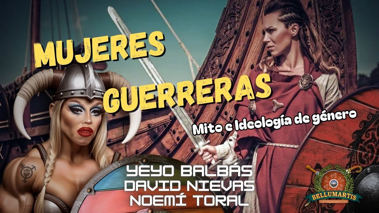 MUJERES GUERRERAS. Mito e ideología de género *Yeyo Balbás, David Nievas y Noemí Toral*