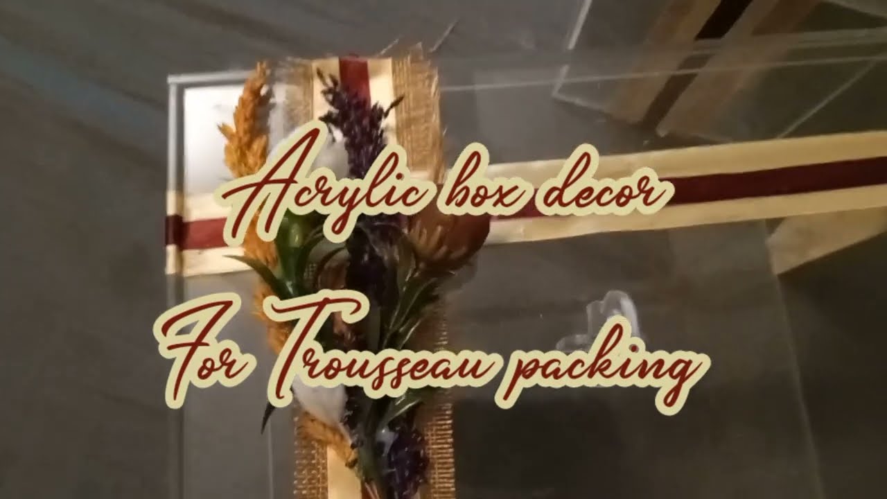 wedding Trousseau packing ideas | shadi wali packing | acrylic box decor for gift packing