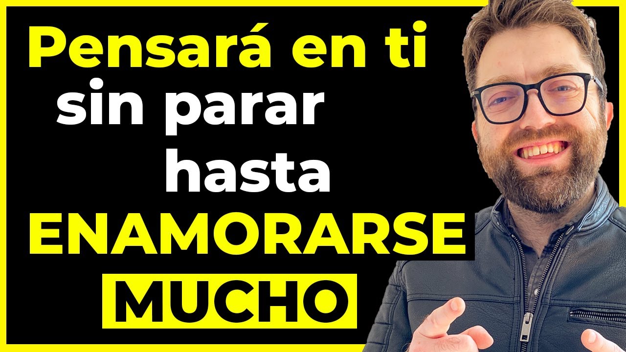 Cómo hacer que piense en ti (sin parar) hasta enamorarse mucho de ti