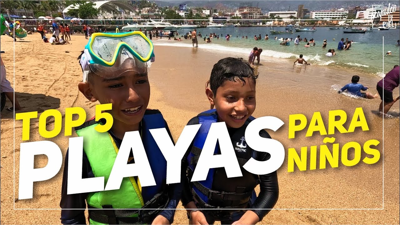 TOP 5: PLAYAS PARA NIÑOS EN ACAPULCO - SEMANA SANTA Acapulco 2025