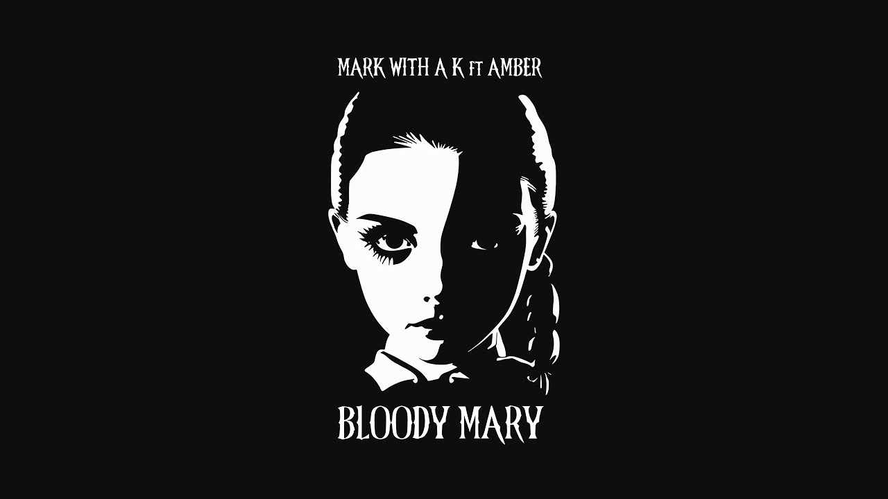 Mark With a K ft Amber - Bloody Mary (Official Audio Video)