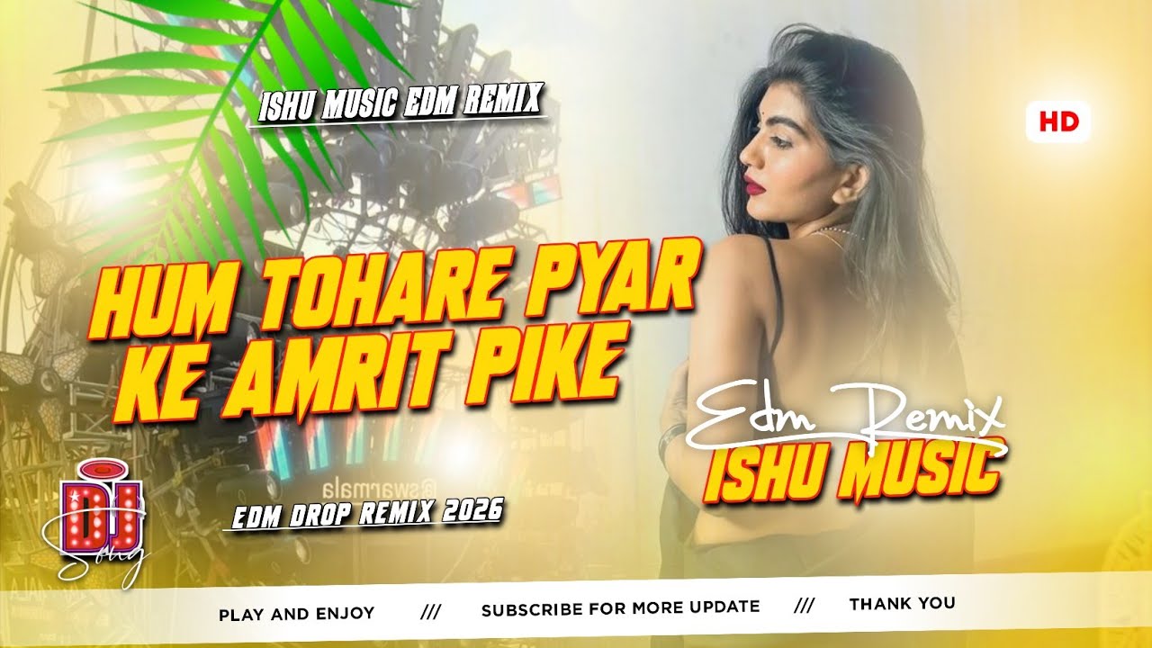 HUM TOHARA PYAR KE AMRIT PIKE | KHESARI LAL YADAV | EDM REMIX FULL VIBRATION MIX BY ISHU MUSIC 