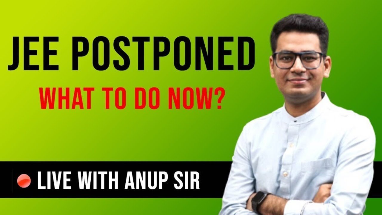JEE Postponed | What to do NOW | How to plan ahead?