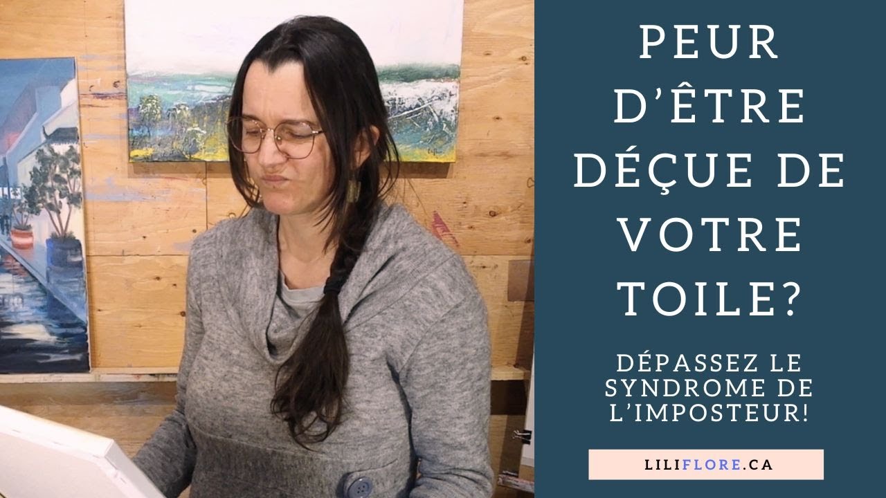 Peur d'être déçue de votre toile? Dépassez le syndrome de l'imposteur!