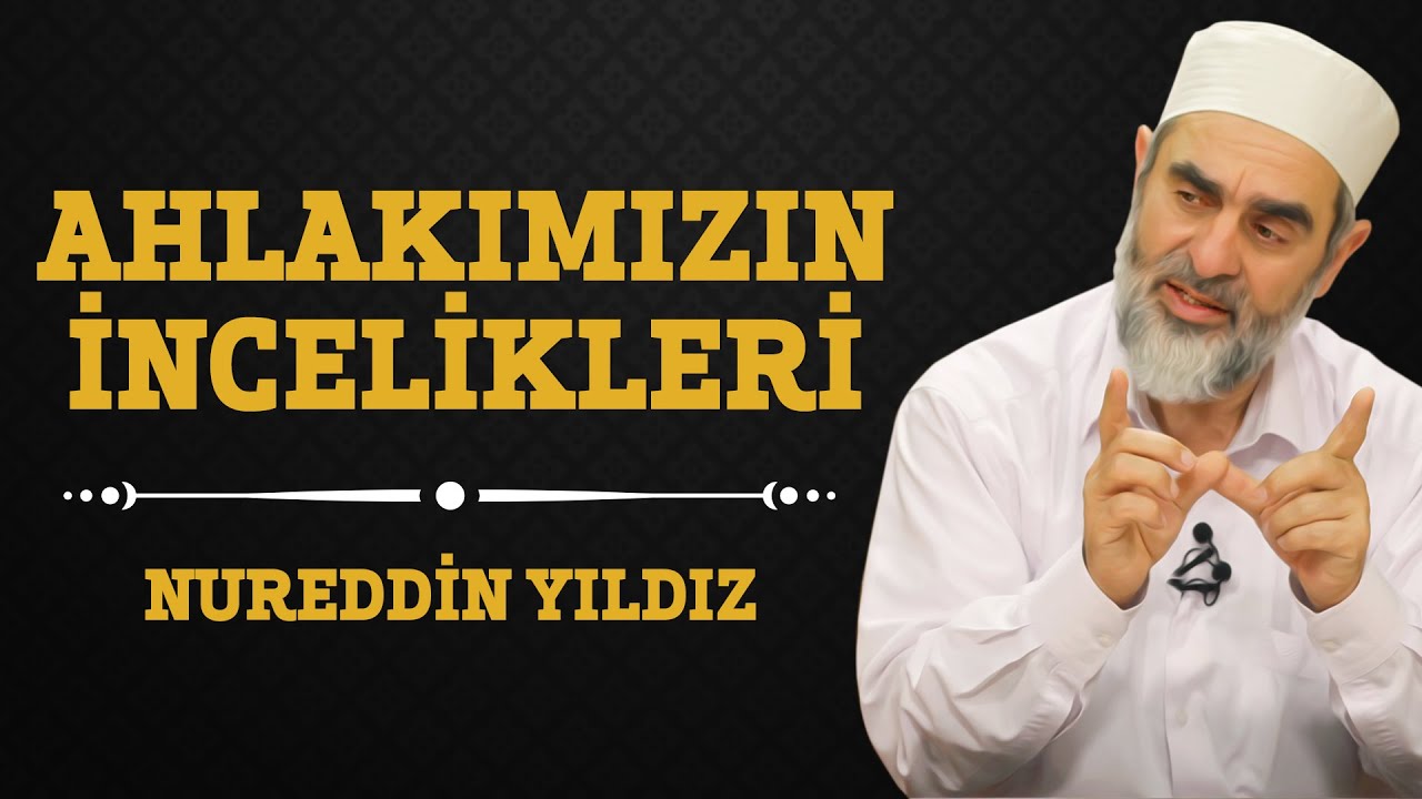 117) Ahlakımızın İncelikleri - Nureddin Yıldız - (Hayat Rehberi) - Sosyal Doku Vakfı