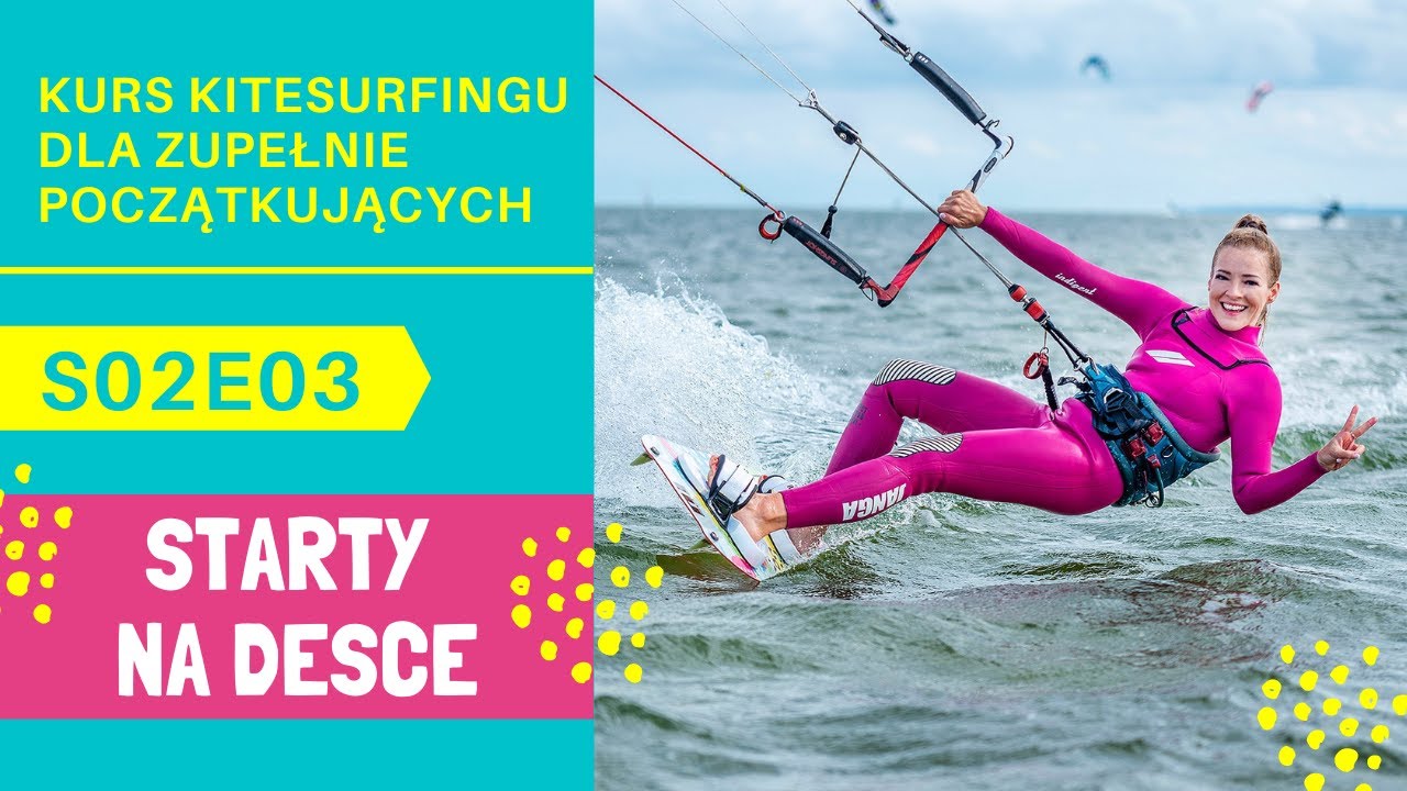 Kurs kitesurfingu dla zupełnie początkujących S02E03: Starty na desce