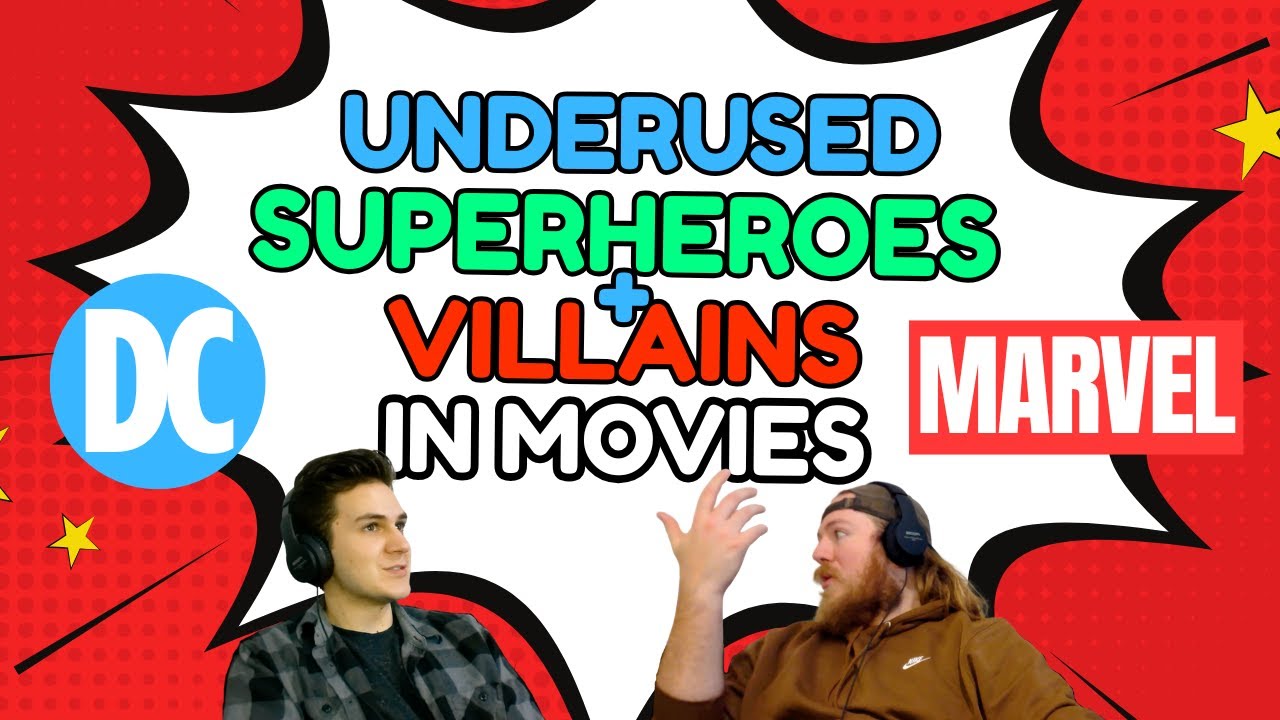 UNDERUSED SUPERHEROES + VILLAINS IN MOVIES - Marvel And DC Characters We Want To See More Of