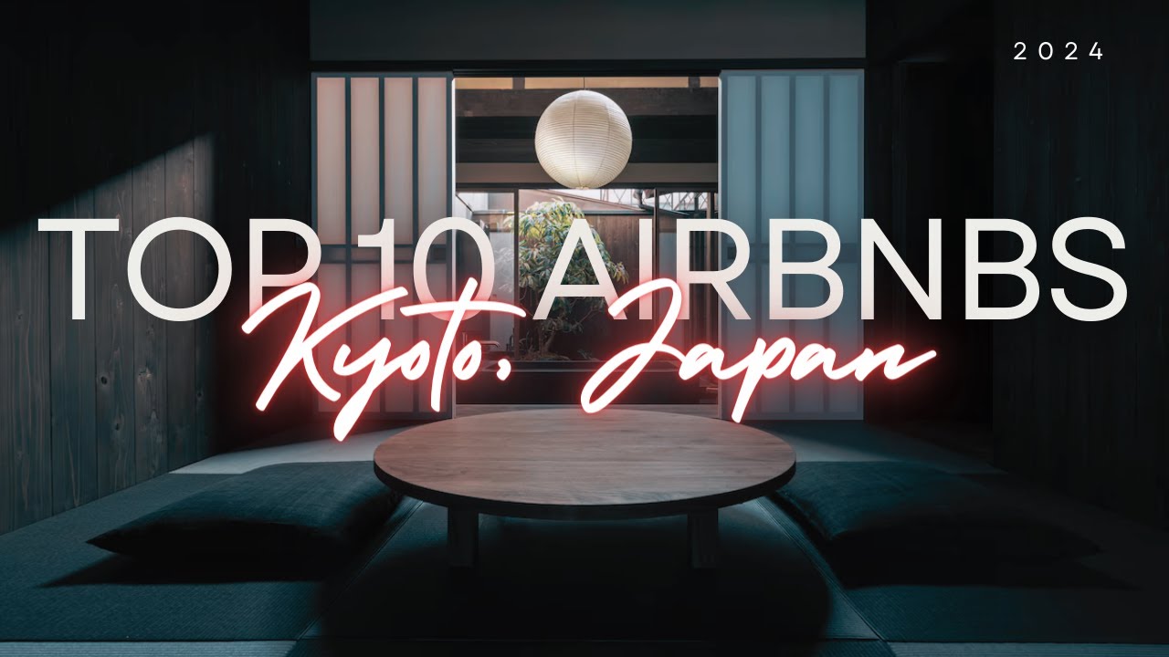 Top 10 INCREDIBLE Airbnb Stays in Kyoto, Japan for Your Dream Getaway!