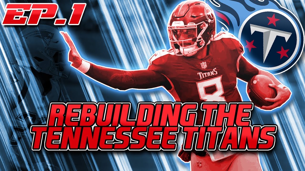 A Realistic Rebuild Of The Tennessee Titans | Madden 20 | EP.1