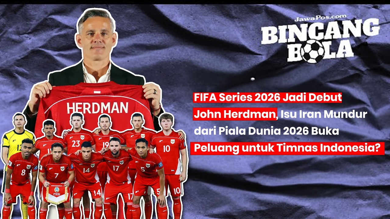 BINCANG BOLA: FIFA Series 2026, Debut John Herdman & Peluang Timnas Indonesia