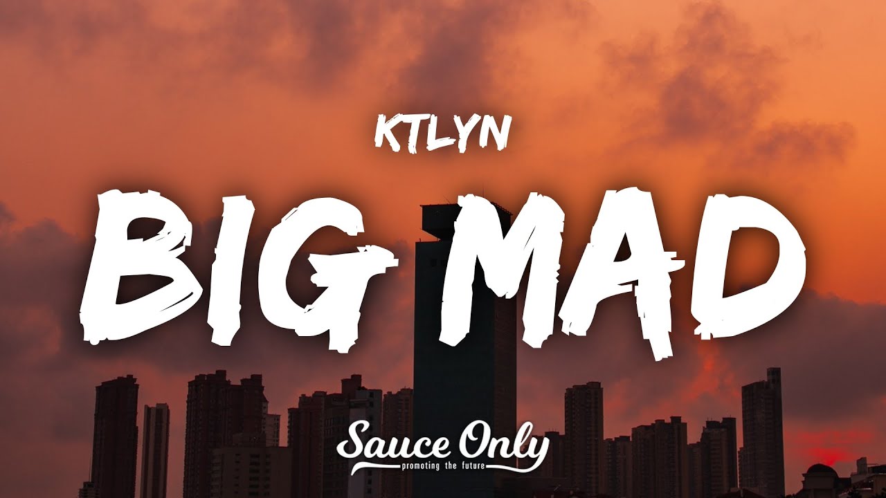 Ktlyn - BIG MAD (Lyrics)