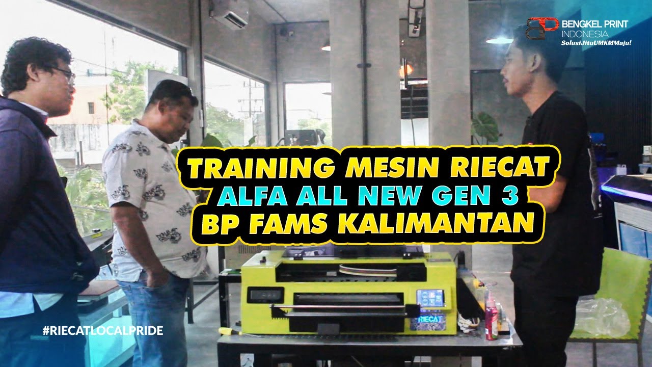 Dibimbing Sampai Bisa! Training Mesin printer DTF RIECAT ALFA ALL NEW GEN 3 BP Fams Kalimantan.