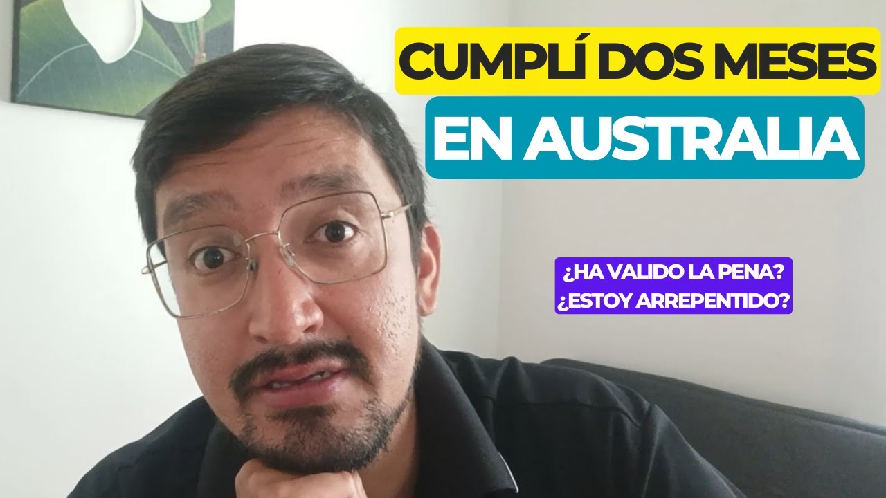 Mis primeros DOS MESES en AUSTRALIA: ¿Estoy arrepentido?