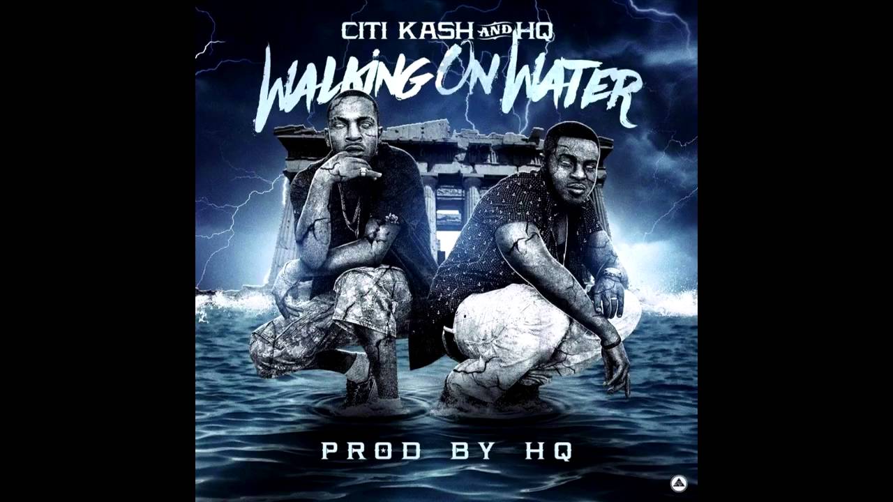 Citi Kash x HQ - Walking On Water | #cmg |