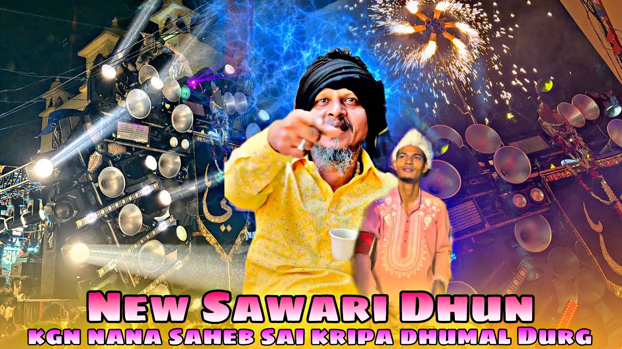 New Sawari Dhun Mix 🤩 - Kgn Nana Saheb Sai Kripa Dhumal Durg - Bhilai 3 Urs 2025 - Best Song Quality