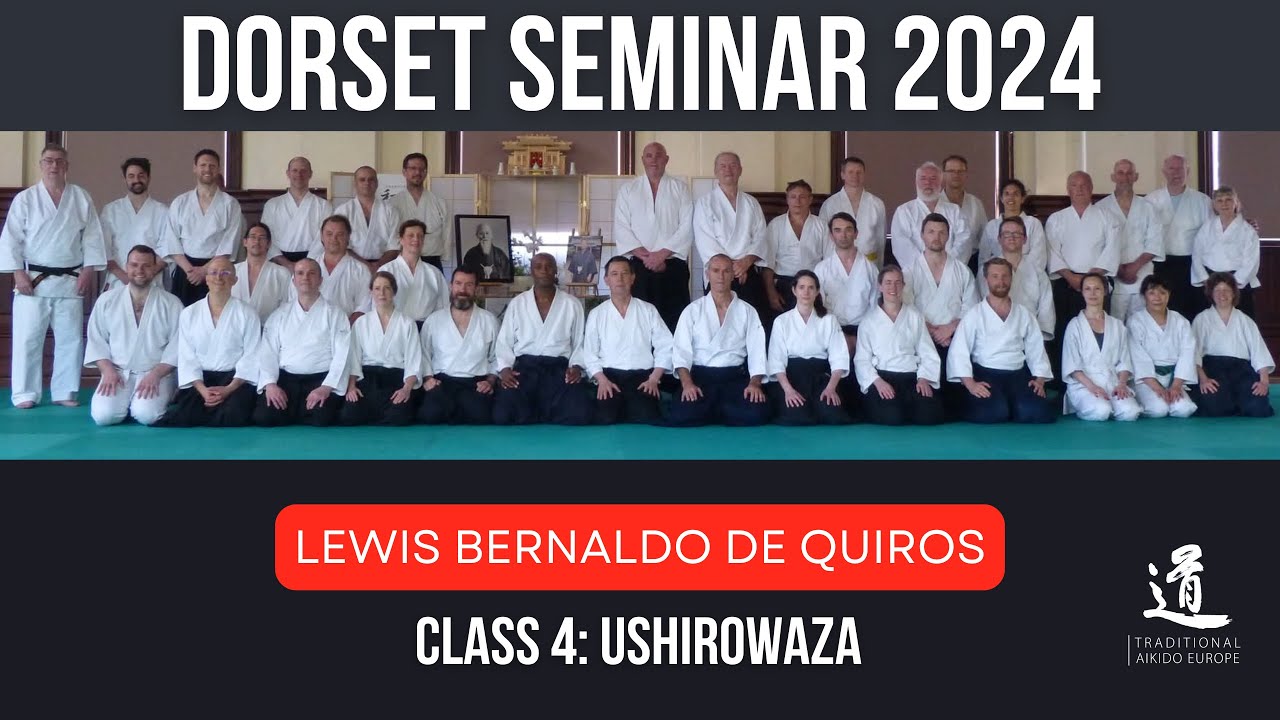 TRADITIONAL AIKIDO EUROPE - Dorset UK Seminar, May 2024 - Lewis Bernaldo de Quiros - Class 4
